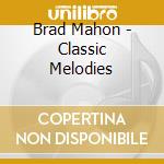 Brad Mahon - Classic Melodies cd