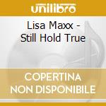 Lisa Maxx - Still Hold True cd