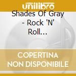 Shades Of Gray - Rock 'N' Roll Powerhouse cd