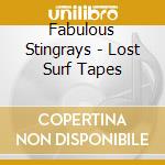 Fabulous Stingrays - Lost Surf Tapes cd