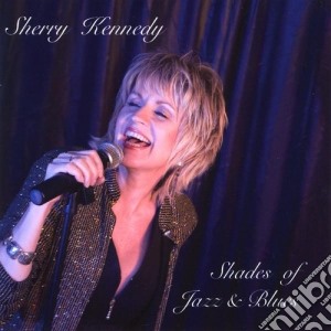 Sherry Kennedy - Shades Of Jazz & Blues cd musicale di Sherry Kennedy