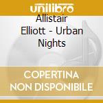 Allistair Elliott - Urban Nights cd