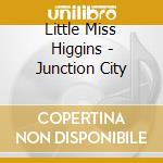 Little Miss Higgins - Junction City