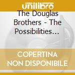 The Douglas Brothers - The Possibilities Of More