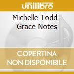 Michelle Todd - Grace Notes cd musicale di Michelle Todd