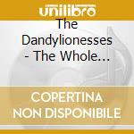 The Dandylionesses - The Whole Story cd