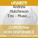 Andrew Hutchinson Trio - Music Box cd musicale di Andrew Hutchinson Trio