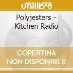 Polyjesters - Kitchen Radio cd