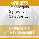 Mannequin Depressives - Girls Are Evil cd musicale di Mannequin Depressives