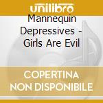 Mannequin Depressives - Girls Are Evil cd