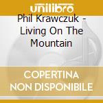 Phil Krawczuk - Living On The Mountain cd