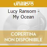 Lucy Ransom - My Ocean cd