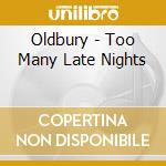 Oldbury - Too Many Late Nights cd
