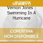 Vernon Jones - Swimming In A Hurricane cd