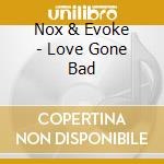 Nox & Evoke - Love Gone Bad cd