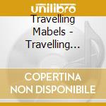 Travelling Mabels - Travelling Mabels cd