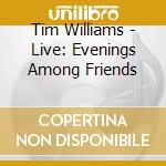 Tim Williams - Live: Evenings Among Friends cd