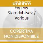 Evgeny Starodubtsev / Various cd