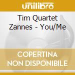 Tim Quartet Zannes - You/Me cd musicale di Tim Quartet Zannes