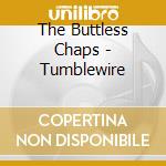 The Buttless Chaps - Tumblewire cd musicale di The Buttless Chaps