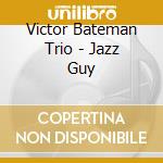 Victor Bateman Trio - Jazz Guy cd