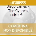 Diego James - The Cypress Hills Of Saskatchewan cd musicale di Diego James