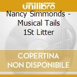 Nancy Simmonds - Musical Tails 1St Litter cd musicale di Nancy Simmonds