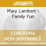 Mary Lambert - Family Fun cd musicale di Mary Lambert