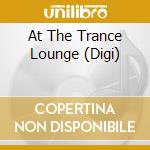 At The Trance Lounge (Digi) cd