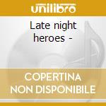 Late night heroes - cd