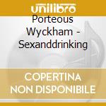 Porteous Wyckham - Sexanddrinking cd