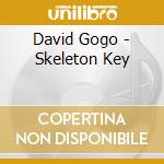 David Gogo - Skeleton Key cd musicale di David Gogo