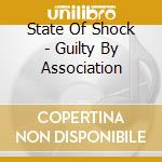 State Of Shock - Guilty By Association cd musicale di State Of Shock