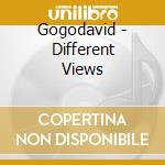 Gogodavid - Different Views cd musicale di Gogodavid