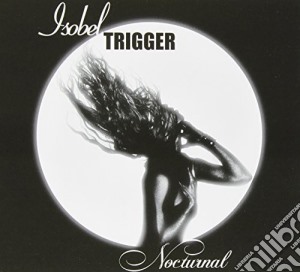 Isobel Trigger - Nocturnal cd musicale di Isobel Trigger