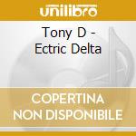 Tony D - Ectric Delta cd