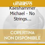 Kaeshammer Michael - No Strings Attached cd