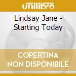 Lindsay Jane - Starting Today cd musicale di Lindsay Jane