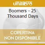 Boomers - 25 Thousand Days cd