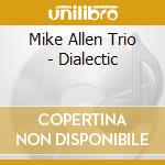 Mike Allen Trio - Dialectic
