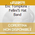 Eric Tompkins - Fellini'S Hat Band cd