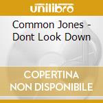 Common Jones - Dont Look Down cd