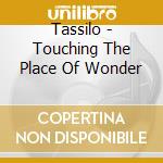 Tassilo - Touching The Place Of Wonder cd musicale di Tassilo