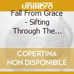 Fall From Grace - Sifting Through The Wreckage cd musicale di Fall From Grace