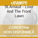 St.Arnaud - Love And The Front Lawn cd