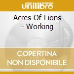 Acres Of Lions - Working cd musicale di Acres Of Lions