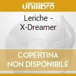 Leriche - X-Dreamer cd musicale di Leriche