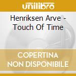 Henriksen Arve - Touch Of Time cd musicale
