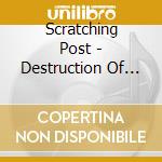 Scratching Post - Destruction Of The Universe (Cd) cd