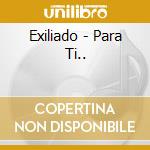 Exiliado - Para Ti.. cd
